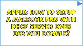 Apple How To Setup A Macbook Pro With Dhcp Server Over Usb Wifi Dongle ...
