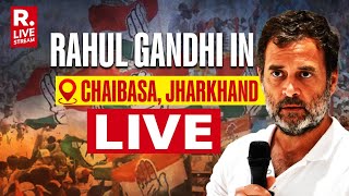 Rahul Gandhi Addresses Public Meeting In Chaibasa, Jharkhand | Lok Sabha Election 2024 | LIVE