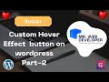 Custom hover effect button on wordpress only use custom css code and elementor pro part 2