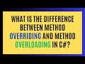 What is the difference between method overriding and method overloading in C#?