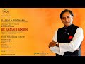 A Tete-A- Tete with Dr. Shashi Tharoor on his  book 'PRIDE, PREJUDICE & PUNDITRY'