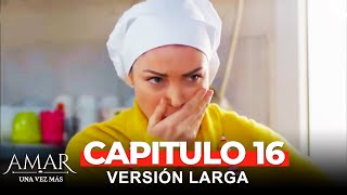 Amar Una Vez Más Capitulo 16 Versión Larga (Doblado en Español)