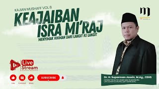 Kajian Mushaff Vol 8 : Keajaiban Isra Mi'raj, Menyimak Hikmah Dari Langit ke Langit