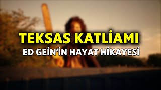 Ed Gein'in Hayat Hikayesi - Teksas Katliamı