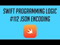 Swift Programming Logic, #112: JSON Encoding