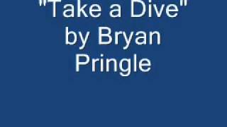 Bryan Pringle "Take a Dive"