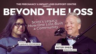 Scott’s Legacy: How One Loss Built a Community | Peter Smed | Beyond the Loss | Season 2 Episode 1
