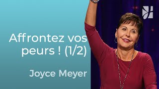 Affrontez la peur et trouvez la liberté ! (1/2) - Joyce Meyer - Grandir avec Dieu