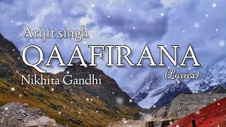 Qaafirana (lyrics) - Arijit singh and Nikhita Gandhi | Kedarnath
