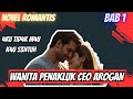 WANITA PENAKLUK CEO AROGAN BAB 1  // NOVEL ROMANTIS // NOVEL TERBARU // WPCA