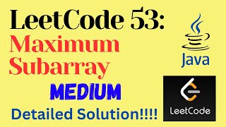 LeetCode 53 : Maximum Subarray || MEDIUM || JAVA || Detailed Solution