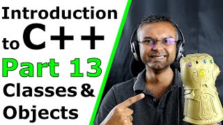 Introduction to C++ - Part 13 - Classes and Objects