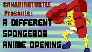 Spongebob Anime Opening  (By: CanadianTurtle)