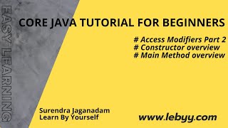 Access Modifiers Part 2 | Constructor overview | Main method overview || Java Tutorial for Beginners