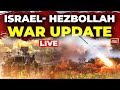 Israel vs Hezbollah LIVE News | Israel - Hezbollah LIVE News | International News LIVE