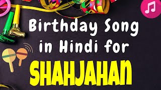 Birthday Song for shahjahan | Happy Birthday shahjahan Song | Happy Birthday shahjahan Song hindi