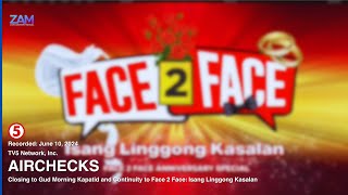 TV5 - Closing to Gud Morning Kapatid and continuity to Face 2 Face (10:14am) [10-JUN-2024]