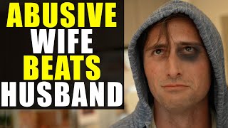 ABUSIVE WIFE BEATS HUSBAND!!!! (True Story)
