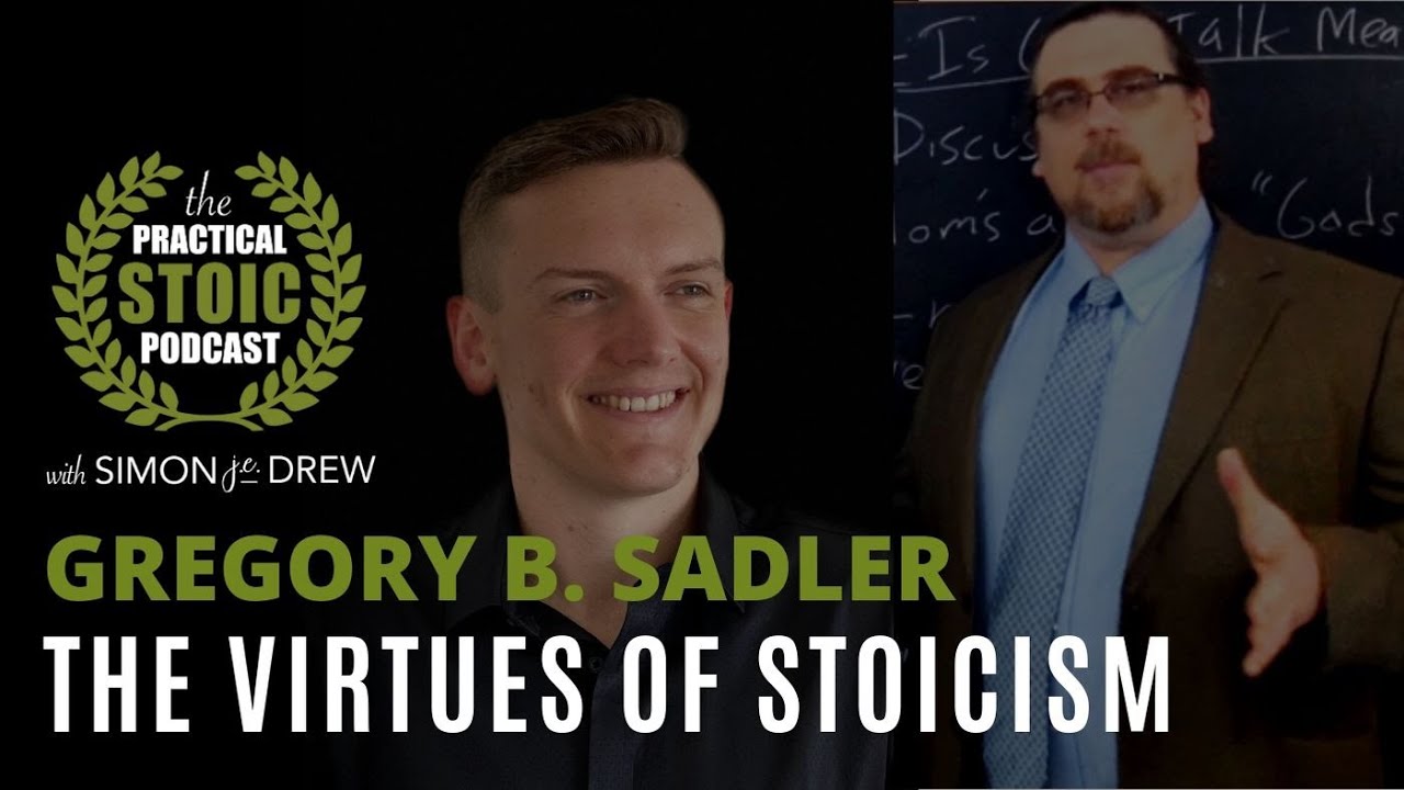 The Virtues Of Stoicism | Gregory B. Sadler & Simon Drew - YouTube