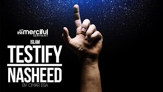Testify (Islam) - Exclusive Nasheed By: Omar Esa