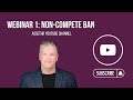 Webinar 1: Non-Compete Ban