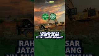 Rahasia Besar Jatah Tambang NU-Muhammadiyah?