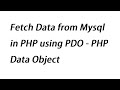 Fetch Data from Mysql in PHP using PDO - PHP Data Object