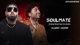 Soulmate: ( Slowed + Reverb) | Badshah | Arijit Singh | Ek Tha Raja | 2AM Aesthetics