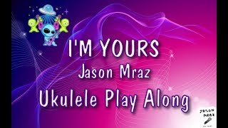 I'm Yours - Jason Mraz - Ukulele Play Along