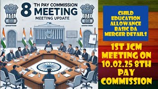 8th Pay Commission JCM Meeting Brief 10Feb25 lFitment Factor  lChild educational allowance increase