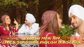 Baarish mein tum song with english translation// #neha kakkar #tranding_song #rohan_preet_singh