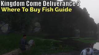 Kingdom Come Deliverance 2, Where To Buy Fish Guide