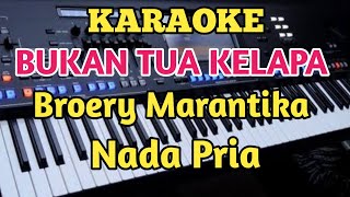 karaoke BUKAN TUA KELAPA - Broery Marantika//Nada Pria