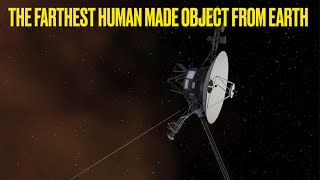 Voyager 1: The Farthest Human Made Object From Earth