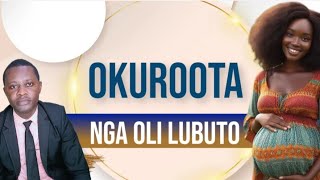 Okuloota nga oli olubuto kitegezaki By Brother Steven