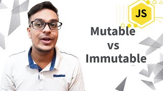 What is Mutable vs Immutable | Javascript Interview Question