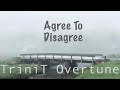 Agree to Disagree by TriniT Overtune