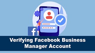 How To Verify Your Facebook Business Manager Account