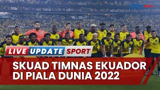 Kejutan Timnas Ekuador di Piala Dunia 2022 Qatar, Bukan Tim Unggulan tapi Siapkan 5 Pemain Andalan