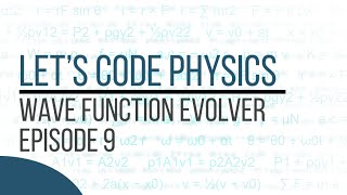 Wave Function Evolver - Episode 9
