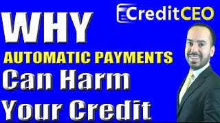 Why Automatic Bill Pay Can Hurt Your Credit
