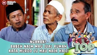 NGAKAK! BABEH NAIM MAU JUAL RUMAH KATA MUROD LU MAU NAIK HAJI!- TUKANG OJEK PENGKOLAN