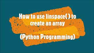 54-How to use linspace( ) to create an array (Python Programming)