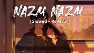 Nazm Nazm Slowed and Reverb  Mashup | Nazm Nazalm Song Ayushman khurana |#ayushmankhurana
