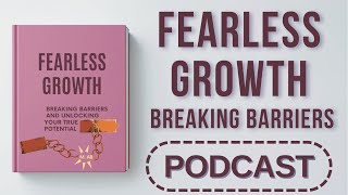 Fearless Growth: Break Barriers, Unlock Potential & Transform Your Life | Elevate Your Mind Podcast