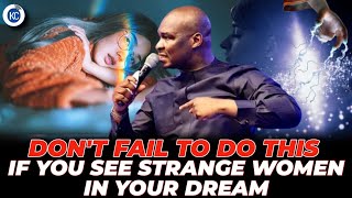 ANYTIME YOU KEEP SEEING STRANGE WOMEN IN THE DREAM THIS IS WHAT IT MEAN - Apostle Joshua Selman