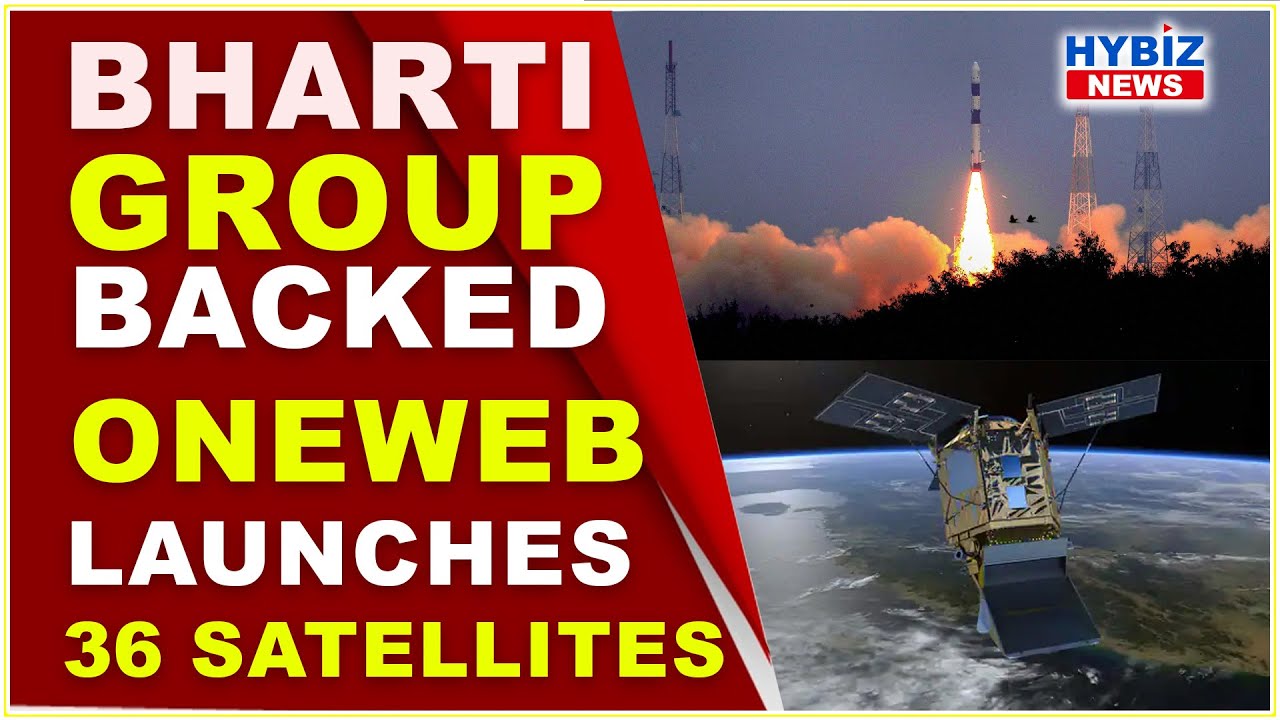 Bharti Group Backed OneWeb Launches 36 Satellites || Hybiz Tv - YouTube