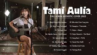 Full Album Tami Aulia 2022 | Pergi Hilang Dan Lupakan, Rasa Yang Tertinggal