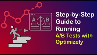 Step-by-Step Guide to Running A/B Tests with Optimizely