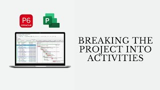 How to Breakdown Project into activities | Primavera P6 & Microsoft Project MSP